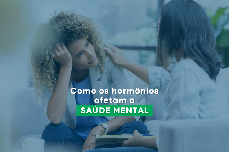 hormônios afetam a saúde mental se estiverem desequilibrados